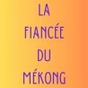la Fiancée du Mékong